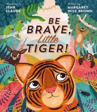 Be Brave, Little Tiger! (Hardcover)