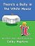There's a Bully in the White House by Colby Hopkins