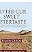 Bitter Cup, Sweet Aftertaste - Lessons From The Wilderness by Sharon Newton
