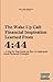 The Wake Up Call: Financial Inspiration Learned from 4:44 + A Step by Step Guide on How to Implement Each Financial Principle