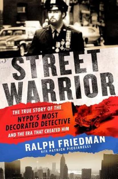 Street Warrior: The True Story of the NYPD's Most Decorated Detective and the Era That Created Him, as Seen on Discovery Channel's 
