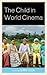 The Child in World Cinema by Debbie Olson