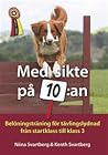 Med sikte på 10:an : belöningsträning för tävlingslydnad från startklass till klass 3 Med sikte på 10:an : belöningsträning för tävlingslydnad från startklass till klass 3