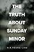 The Truth About Sunday Minor