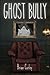 Ghost Bully