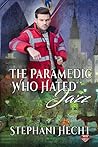 The Paramedic Who Hated Jazz by Stephani Hecht