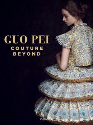Guo Pei: Couture Beyond (Hardcover)