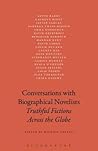 Conversations with Biographical Novelists: Truthful Fictions across the Globe