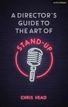 Director’s Guide to the Art of Stand-up, A (Performance Books) Director’s Guide to the Art of Stand-up, A (Performance Books)