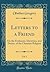 Letters to a Friend, Vol. 1: On the Evidences, Doctrines, and Duties, of the Christian Religion (Classic Reprint)