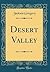 Desert Valley (Classic Reprint)