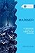 Mariner: A Theological Voyage with Samuel Taylor Coleridge (Studies in Theology and the Arts Series)