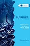 Mariner: A Theological Voyage with Samuel Taylor Coleridge (Studies in Theology and the Arts Series)