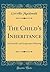 The Child's Inheritance: Its Scientific and Imaginative Meaning (Classic Reprint)