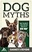 Dog Myths: What you Believe...