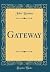 Gateway (Classic Reprint)