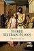 Three Theban Plays: Oedipus the King; Oedipus at Colonus; Antigone