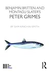 Benjamin Britten and Montagu Slater's Peter Grimes (The Fourth Wall)
