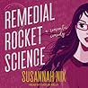 Remedial Rocket Science by Susannah Nix