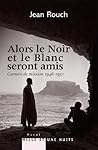 Et le Blanc et le Noir seront amis - Carnets de mission 1947-1951: Postface de Marie-Isabelle Merle des Isles (Essais) (French Edition)