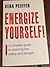 Energize Yourself: A Complete Guide to Restoring Lost Vitality and Strength