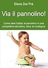 Via il pannolino!: L'educazione al vasino in una prospettiva educativa, etica ed ecologica Via il pannolino!: L'educazione al vasino in una prospettiva educativa, etica ed ecologica