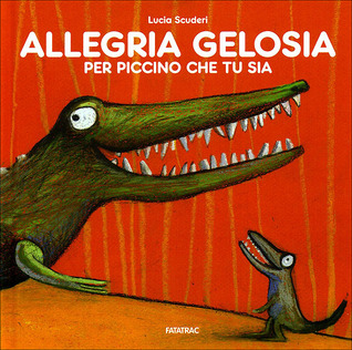 Allegria gelosia per piccino che tu sia (Hardcover)