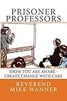 Prisoner Professors: Show You Are Aware - Create Change With Care Prisoner Professors: Show You Are Aware - Create Change With Care