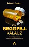 Kis seggfejkalauz by Robert I. Sutton