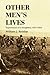 Other Men's Lives: Experiences of a Doughboy, 1917–1919