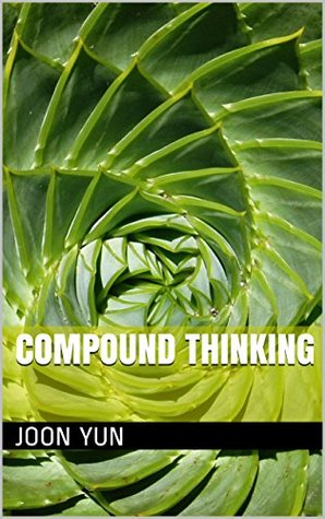 Compound Thinking (Kindle Edition)
