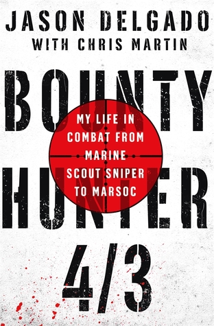 Bounty Hunter 4/3: My Life in Combat from Marine Scout Sniper to MARSOC (Hardcover)