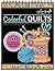 Colorful Quilts Adult Coloring Book - Features 50 Original Ha... by ColorIt