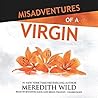 Misadventures of a Virgin by Meredith Wild Misadventures of a Virgin by Meredith Wild
