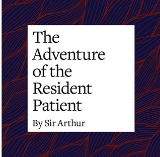 The Adventure of the Resident Patient