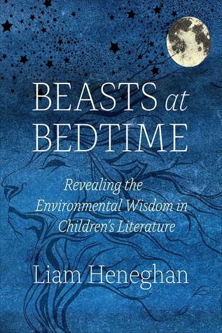 Beasts at Bedtime: Revealing the Environmental Wisdom in Children’s Literature (Hardcover)