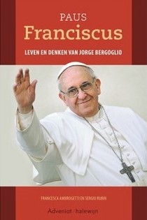 Paus Franciscus. Leven en denken van Jorge Bergoglio