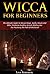 Wicca for Beginners by Lisa Roderick