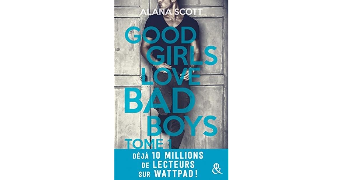 Good Girls love bad boys - Tome 1 by Alana Scott
