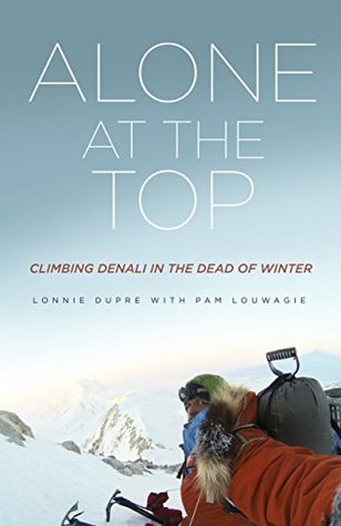 Alone at the Top: Climbing Denali in the Dead of Winter (Paperback)