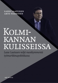 Kolmikannan kullisseissa: Lasse Laatusen neljä vuosikymmentä työmarkkinapolitiikassa