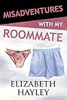 Misadventures with My Roommate by Elizabeth Hayley