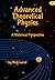 Advanced Theoretical Physics