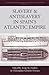 Slavery and Antislavery in Spain's Atlantic Empire (European Expansion & Global Interaction, 9)