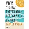 vivir y otras experiencias cercanas a la muerte by Camille Pagán