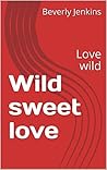 Wild sweet love: ...