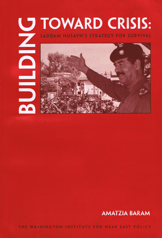Building Toward Crisis: Saddam's Strategy for Survival (Policy Papers