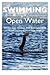 SWIMMING IN OPEN WATER: Become Less Anxious And More Confident When Getting In Over Your Head