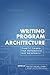 Writing Program Architecture: Thirty Cases for Reference and Research