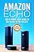 Amazon Echo: The Ultimate User Guide to Use Alexa to the Fullest (Including 121 Tips and Tricks, Alexa second generation, 2018 updated user guide, ... echo,alexa app,alexa dot,alexa tips,internet)